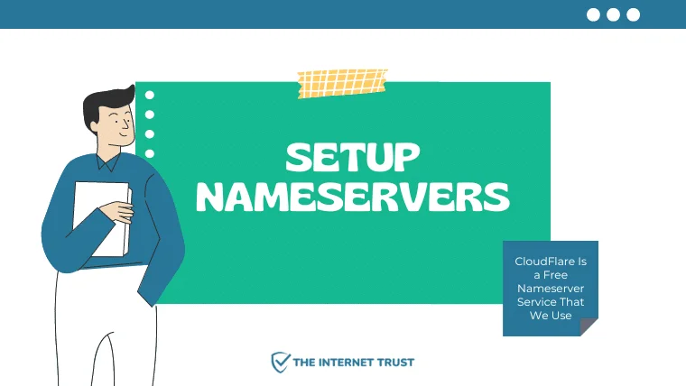 Setup Nameservers: CloudFlare Is a Free Nameserver Service That We Use